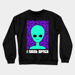 I Need Space –– Funny Introvert Alien Crewneck Sweatshirt